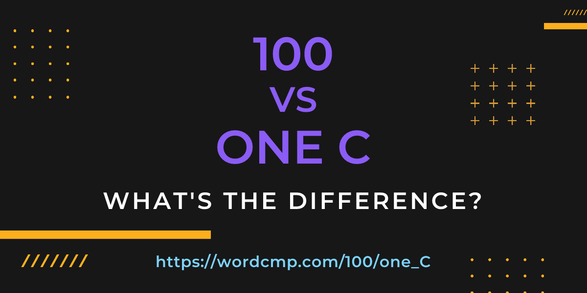 Difference between 100 and one C