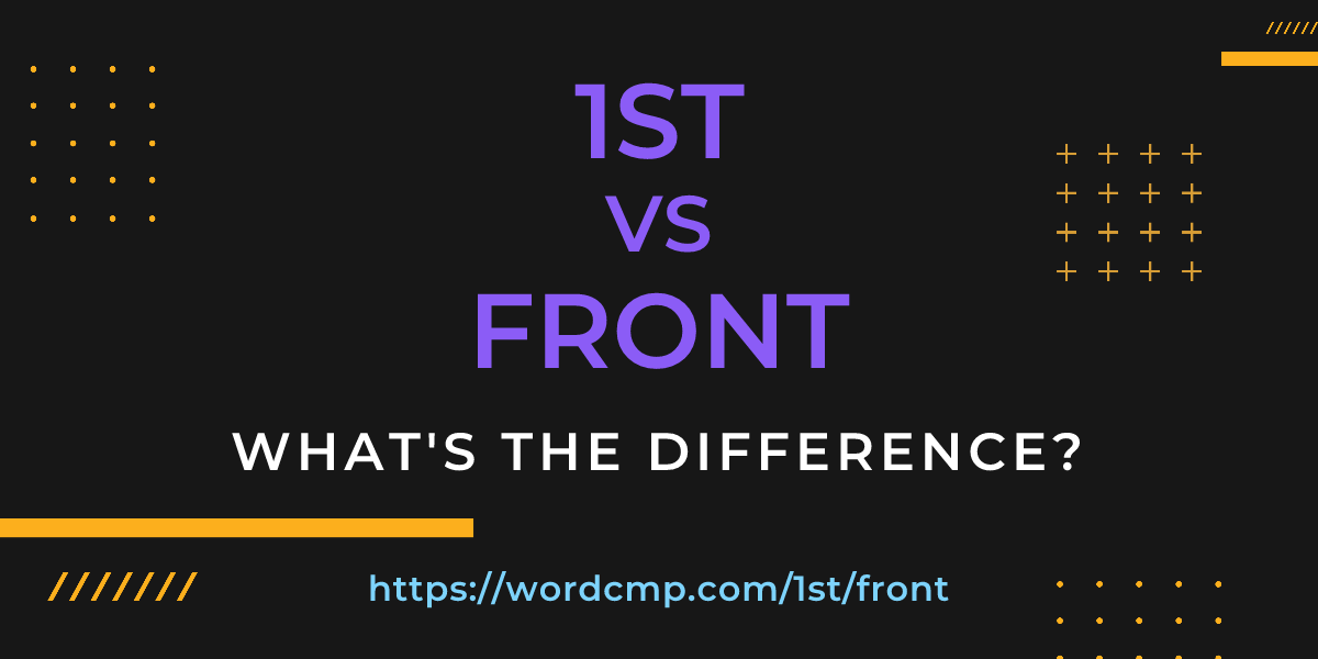 Difference between 1st and front