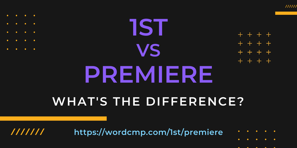 Difference between 1st and premiere