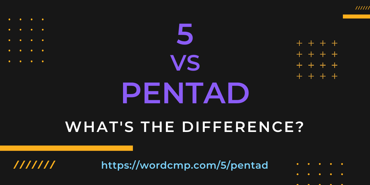 Difference between 5 and pentad