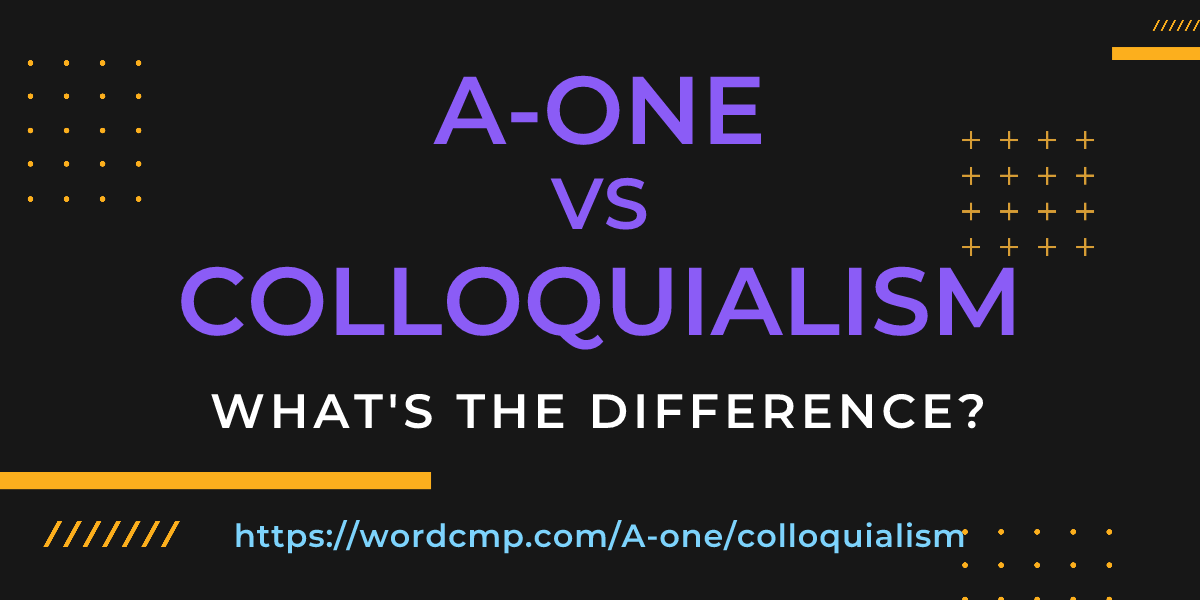 Difference between A-one and colloquialism