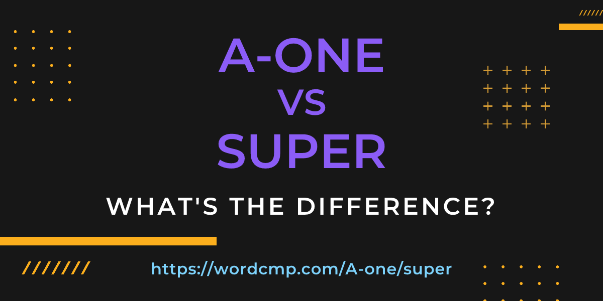Difference between A-one and super