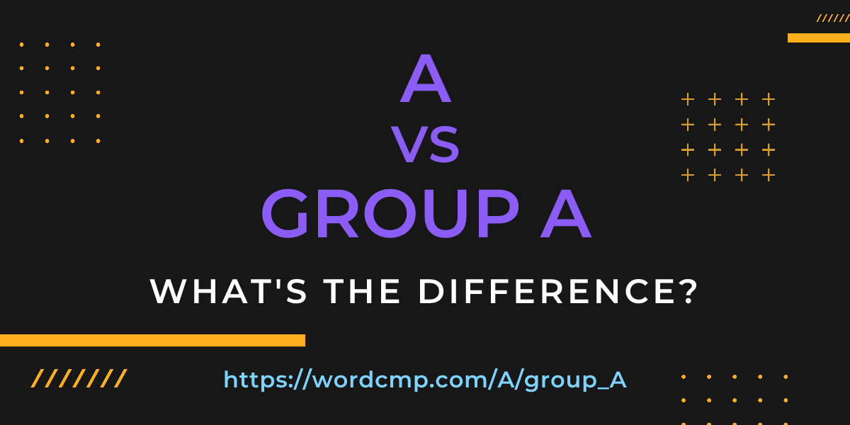 Difference between A and group A