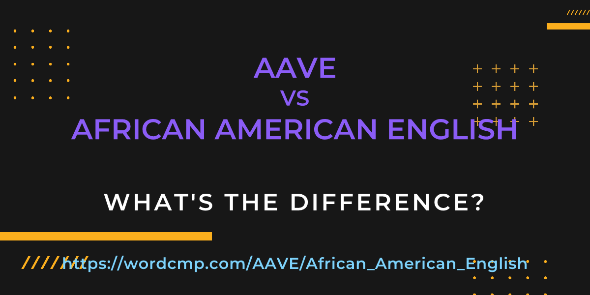 Difference between AAVE and African American English