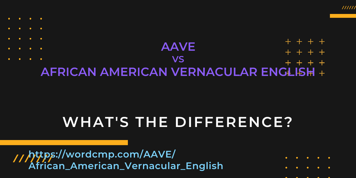 Difference between AAVE and African American Vernacular English