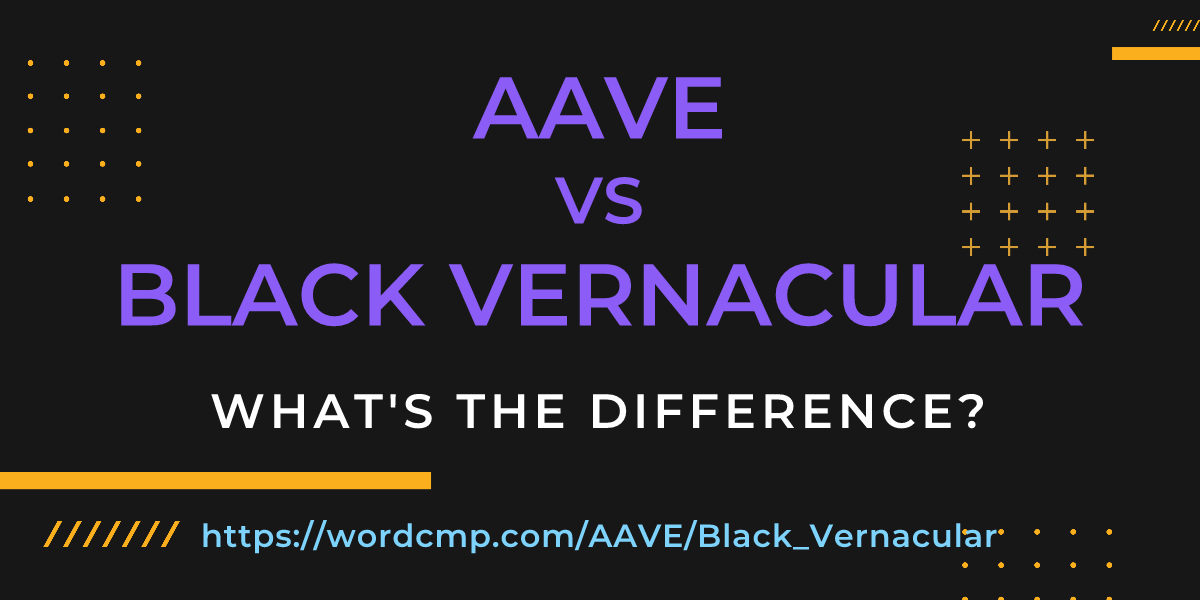 Difference between AAVE and Black Vernacular