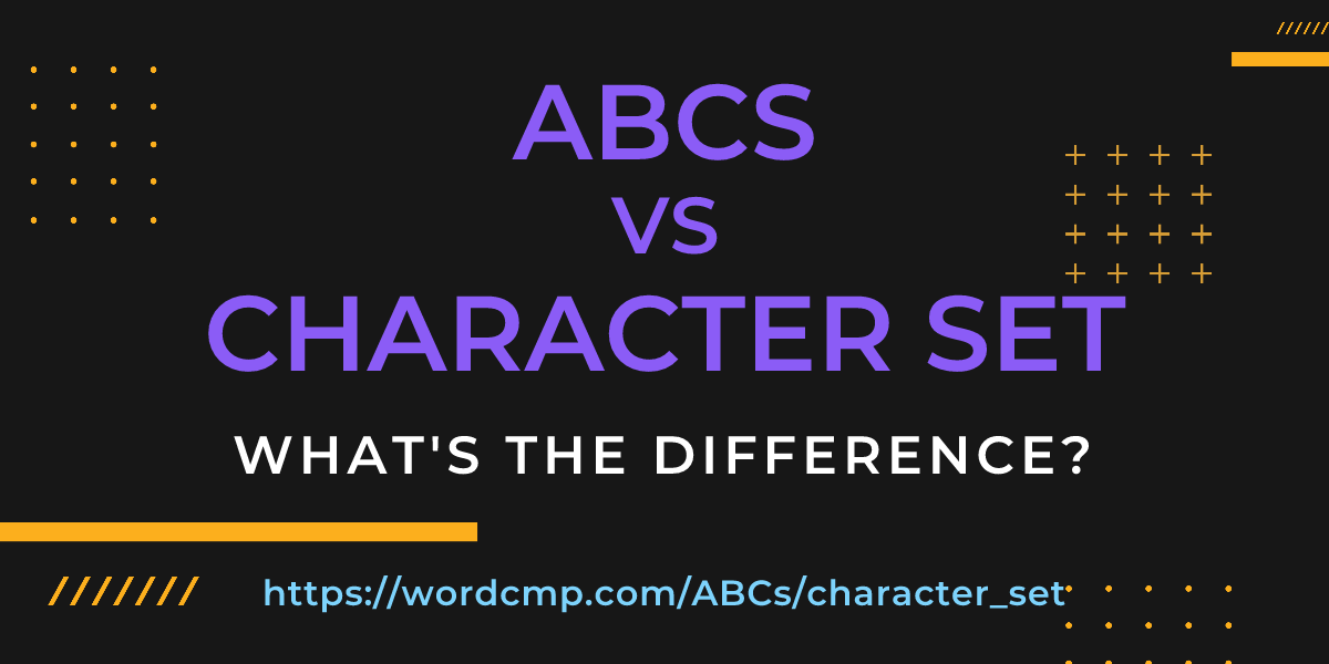 Difference between ABCs and character set