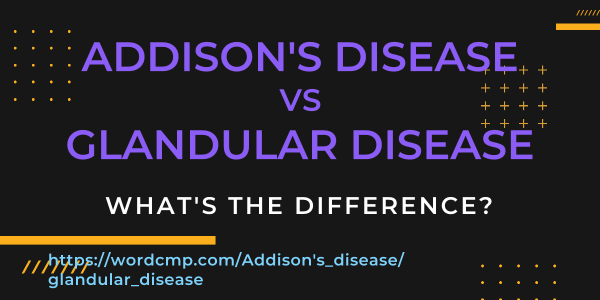 Difference between Addison's disease and glandular disease