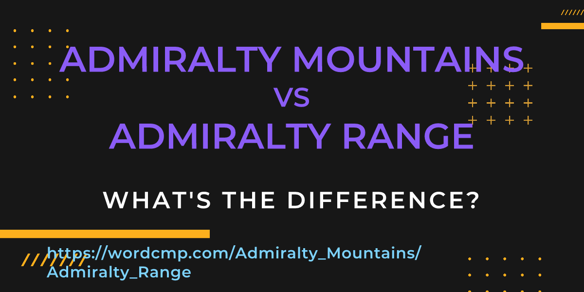 Difference between Admiralty Mountains and Admiralty Range