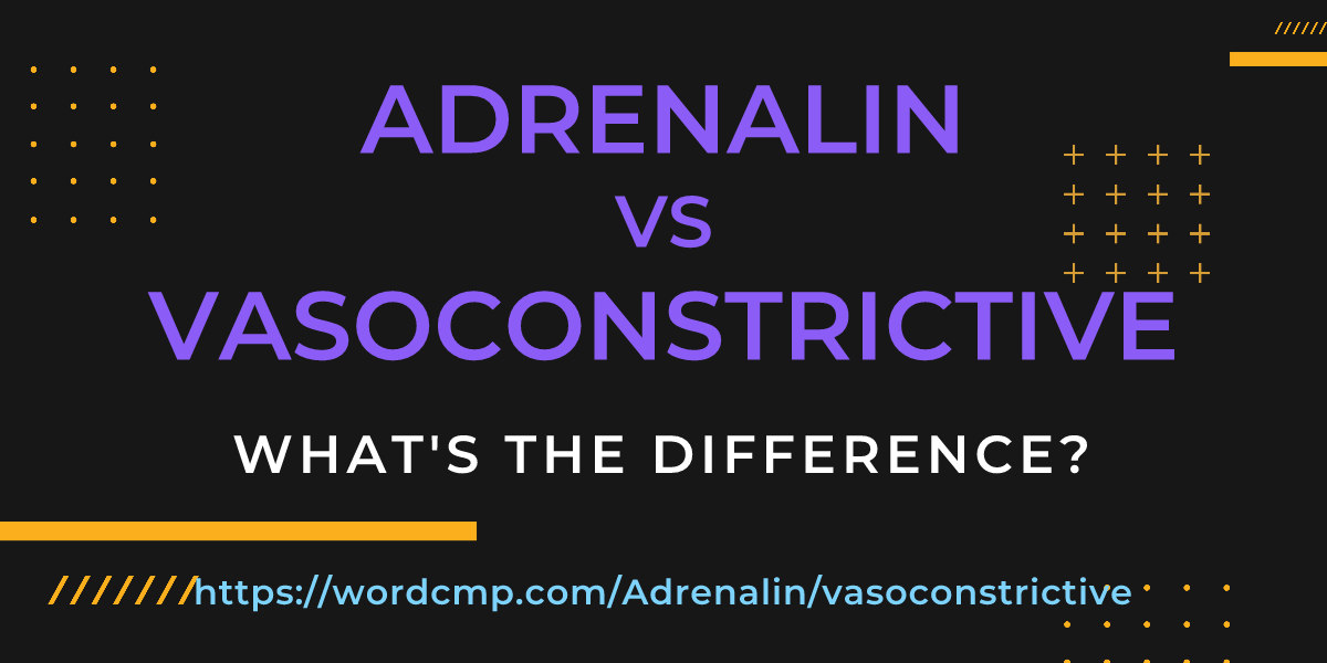Difference between Adrenalin and vasoconstrictive
