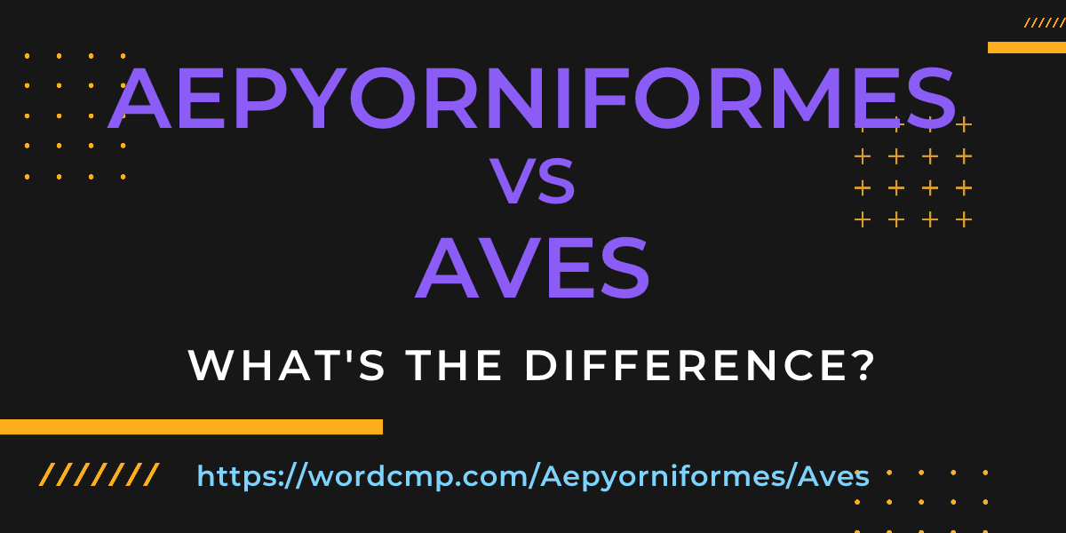 Difference between Aepyorniformes and Aves