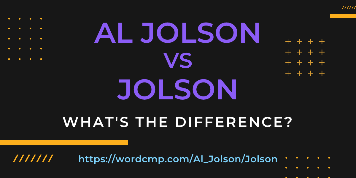 Difference between Al Jolson and Jolson