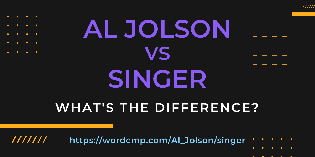 Difference between Al Jolson and singer
