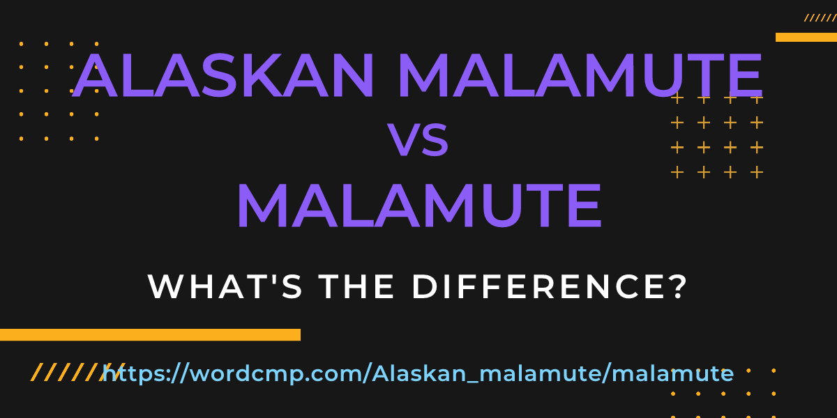 Difference between Alaskan malamute and malamute