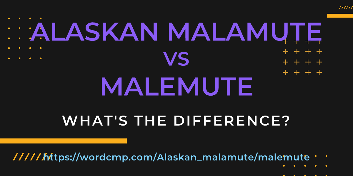 Difference between Alaskan malamute and malemute