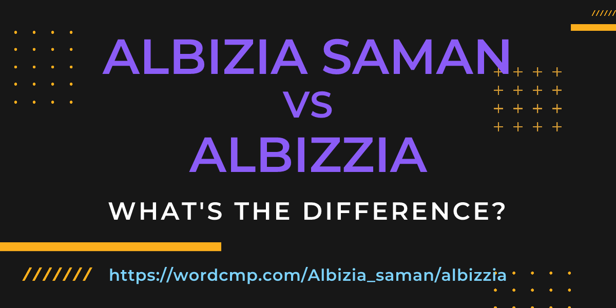 Difference between Albizia saman and albizzia