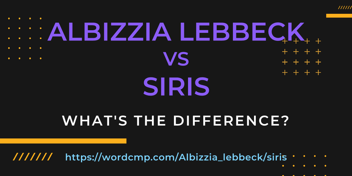 Difference between Albizzia lebbeck and siris