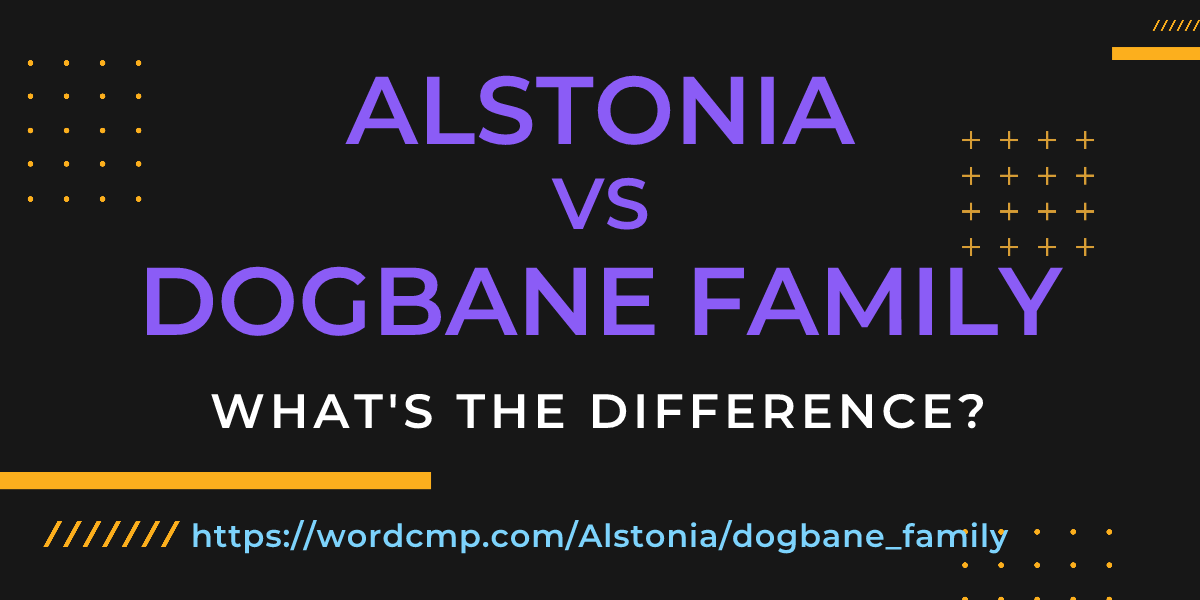Difference between Alstonia and dogbane family