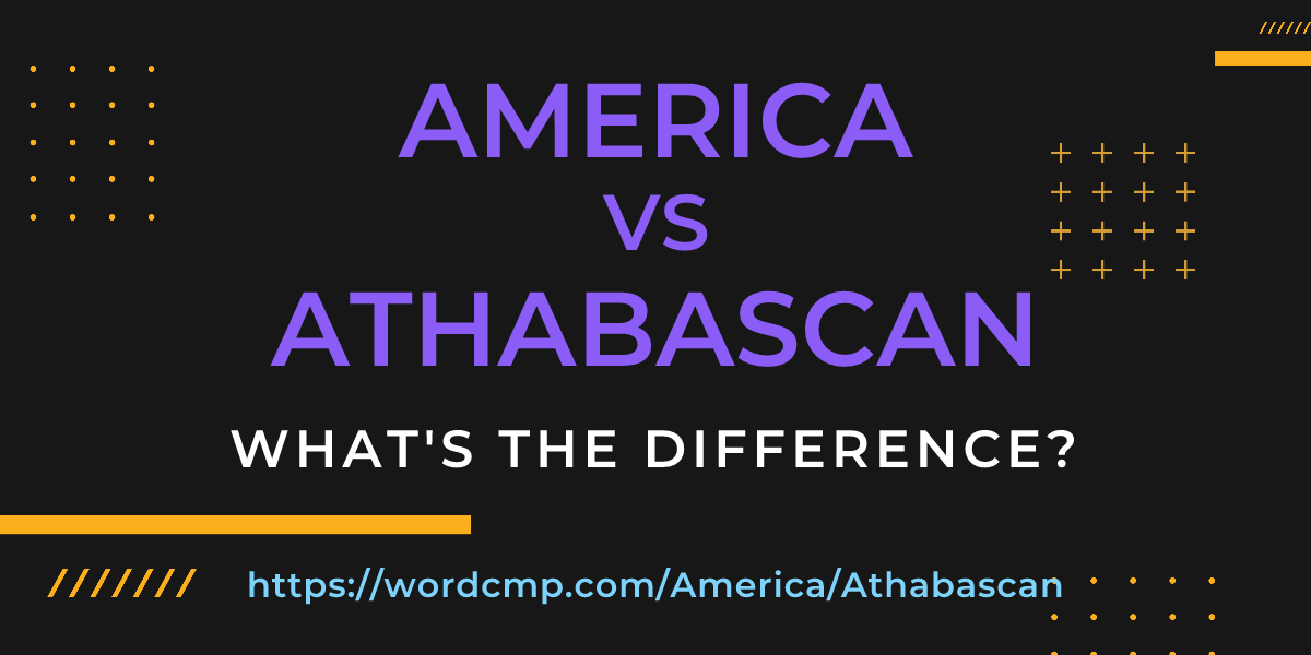 Difference between America and Athabascan