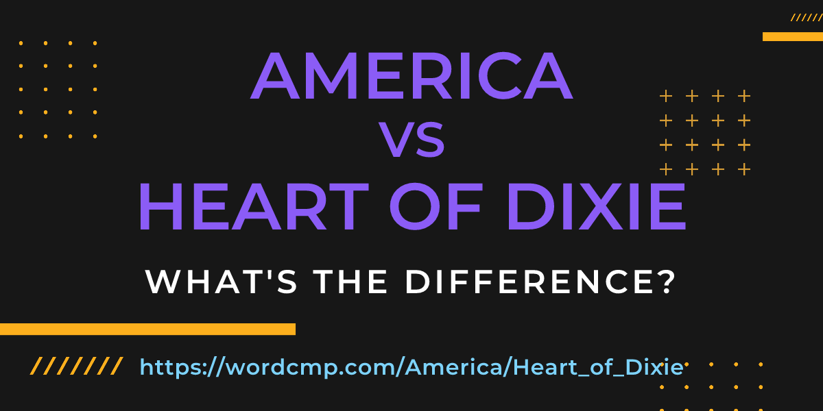Difference between America and Heart of Dixie