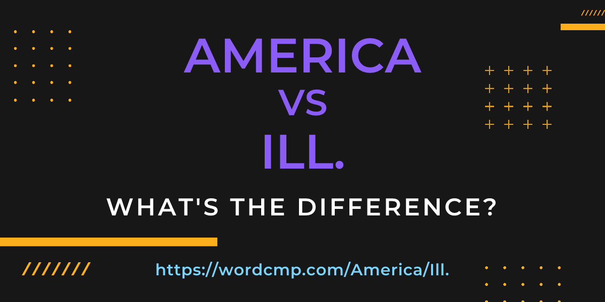 Difference between America and Ill.