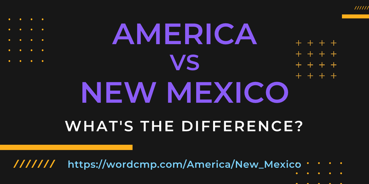 Difference between America and New Mexico