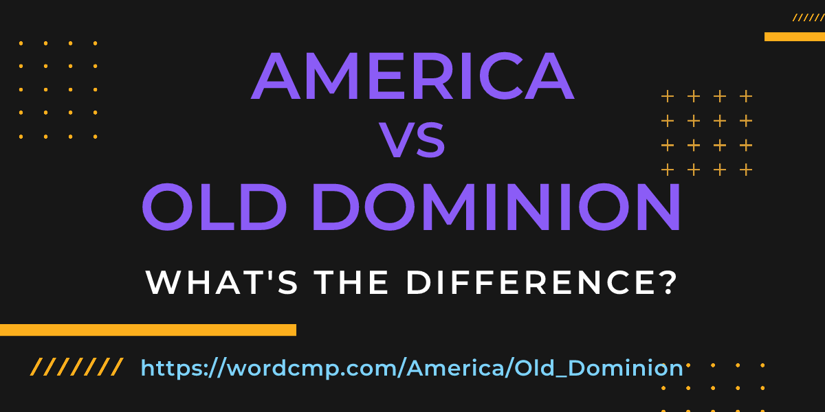 Difference between America and Old Dominion