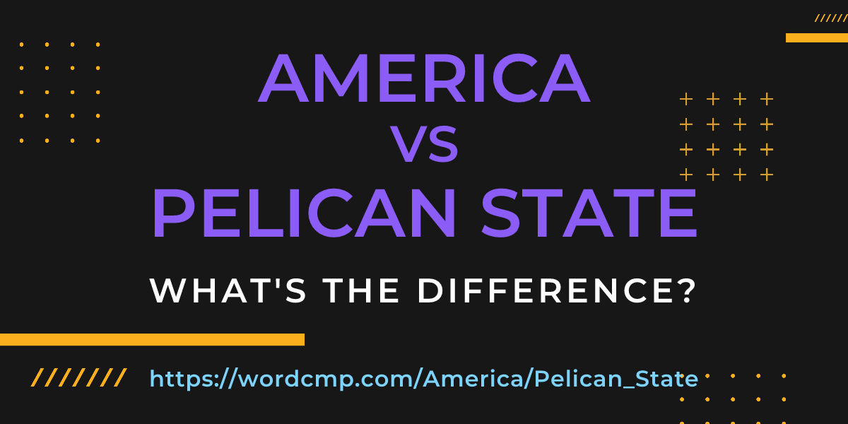 Difference between America and Pelican State