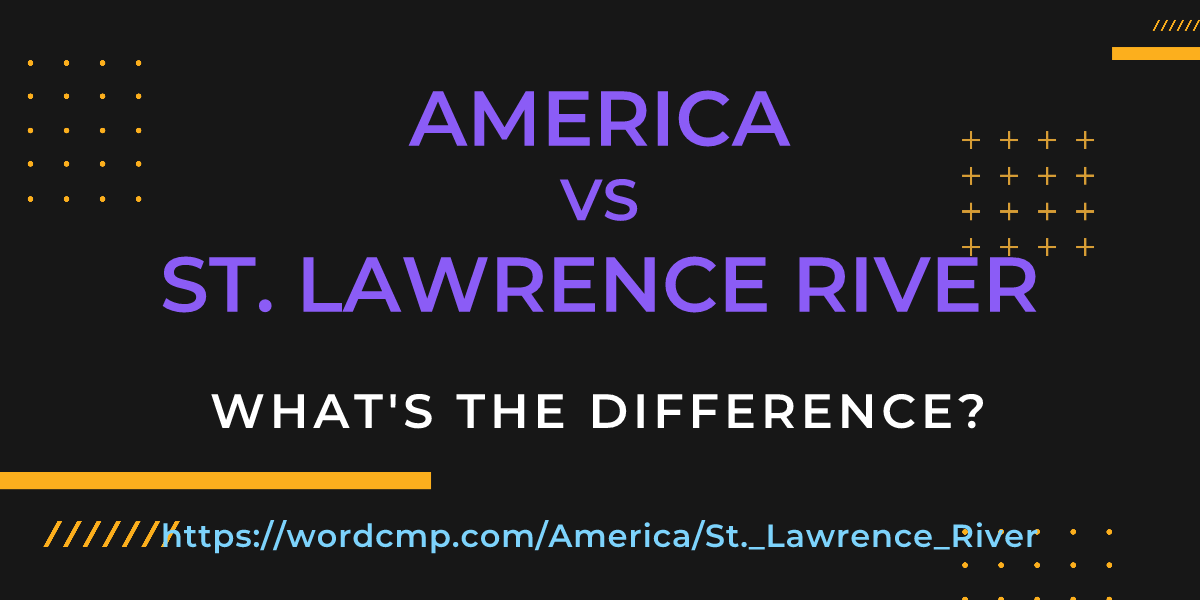 Difference between America and St. Lawrence River