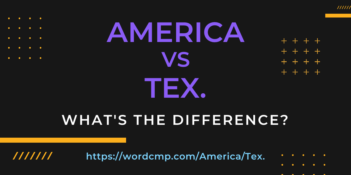 Difference between America and Tex.