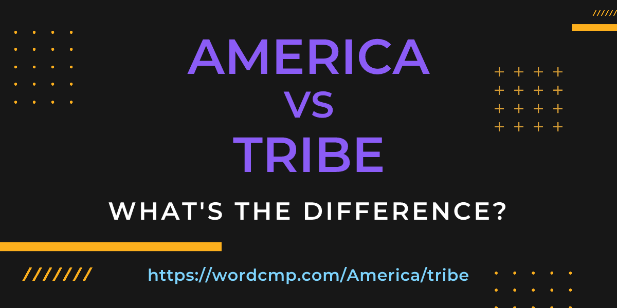 Difference between America and tribe