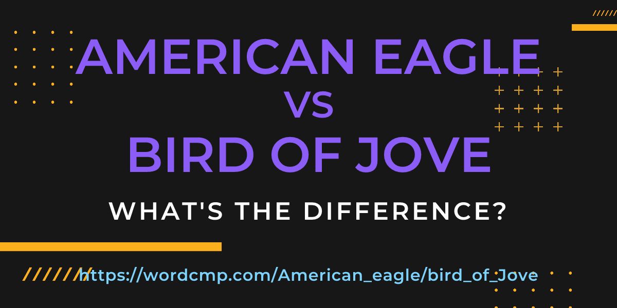 Difference between American eagle and bird of Jove