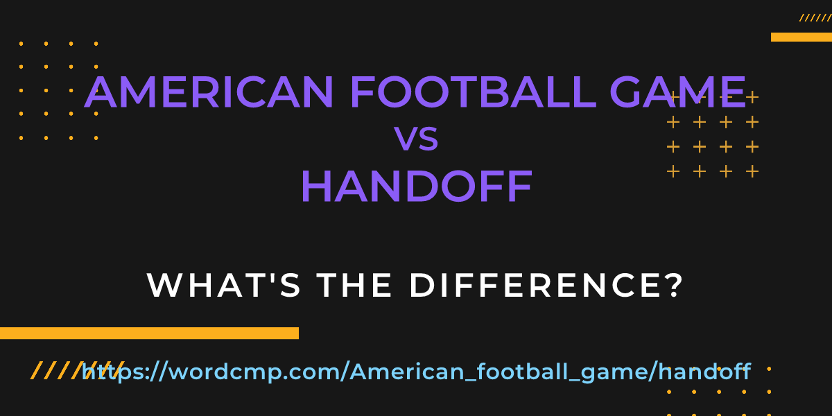 Difference between American football game and handoff
