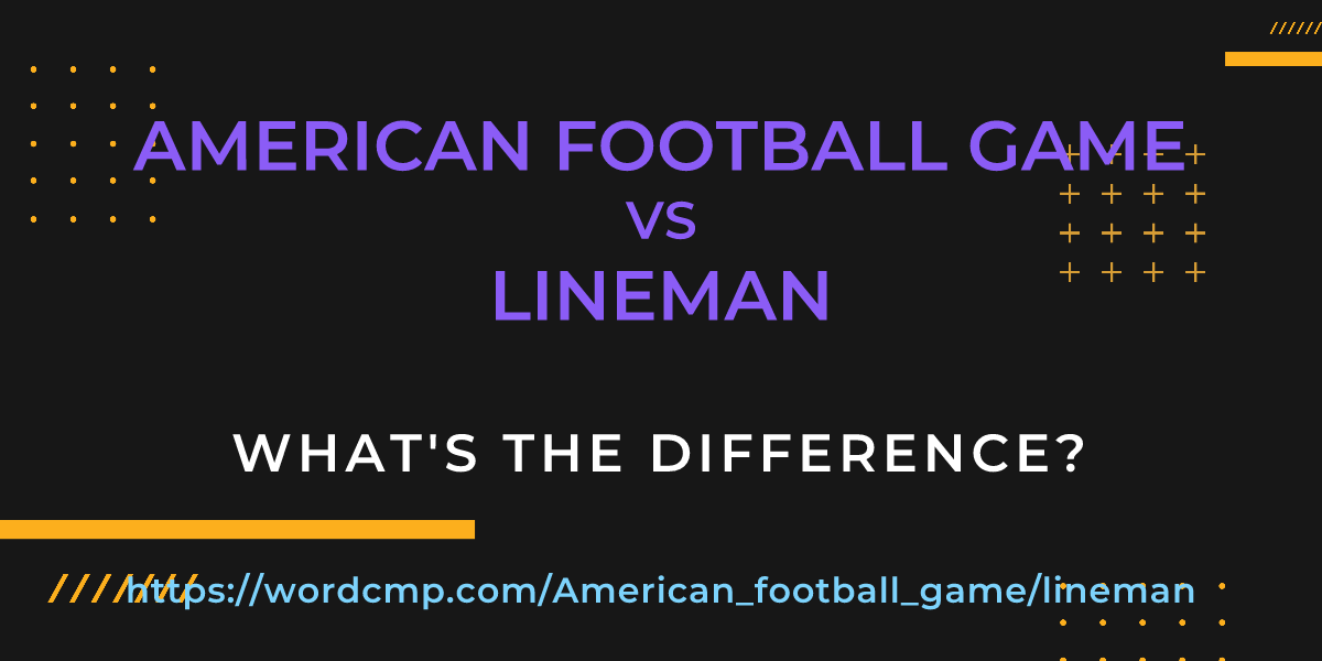 Difference between American football game and lineman