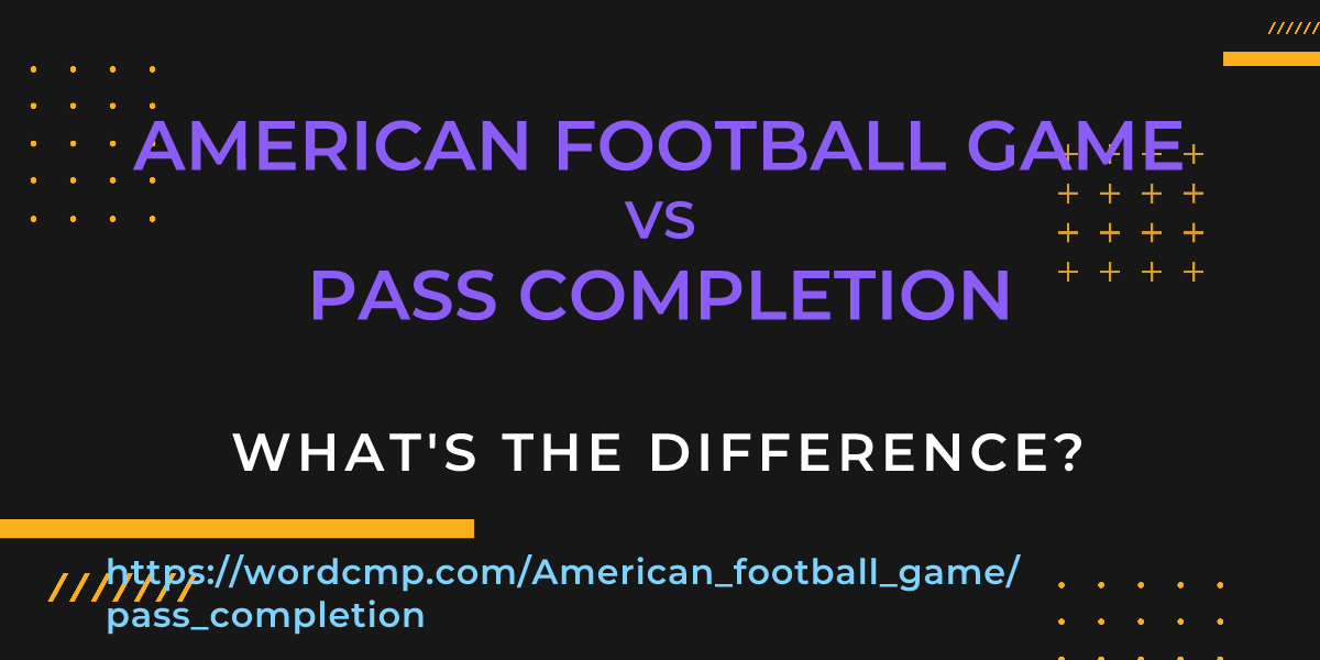 Difference between American football game and pass completion