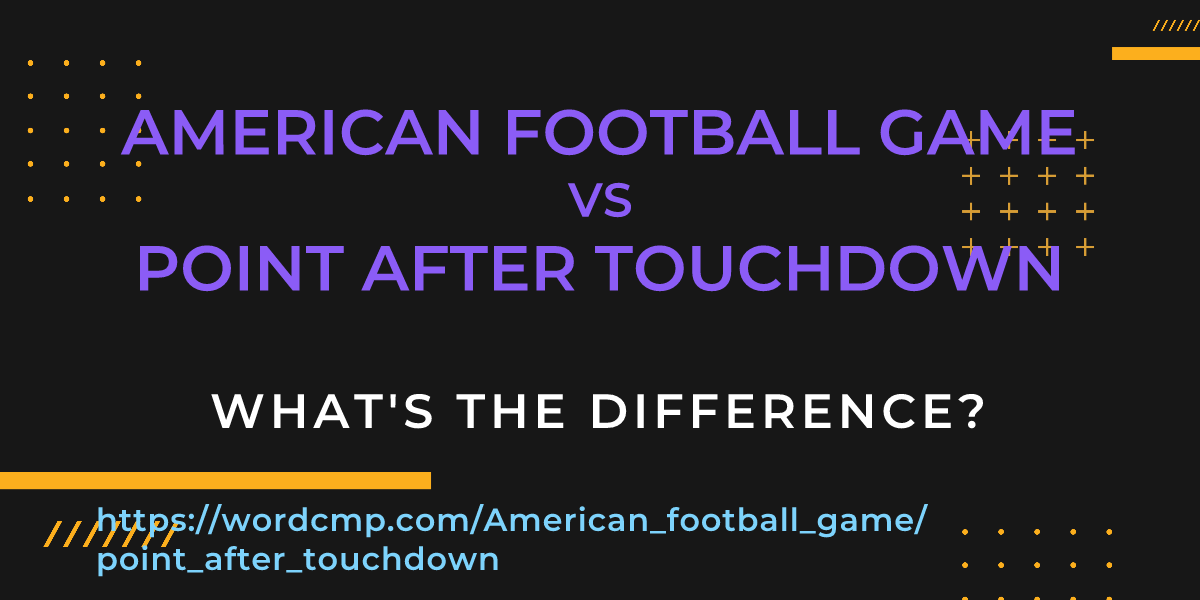 Difference between American football game and point after touchdown