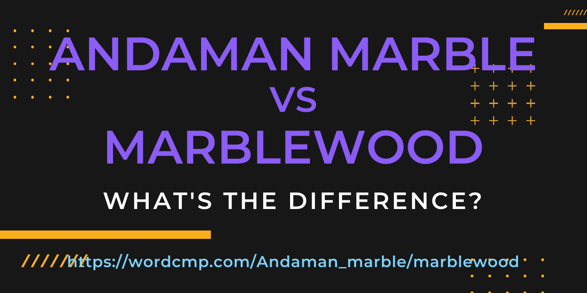 Difference between Andaman marble and marblewood