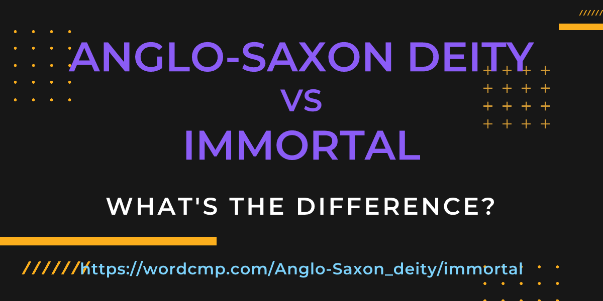 Difference between Anglo-Saxon deity and immortal