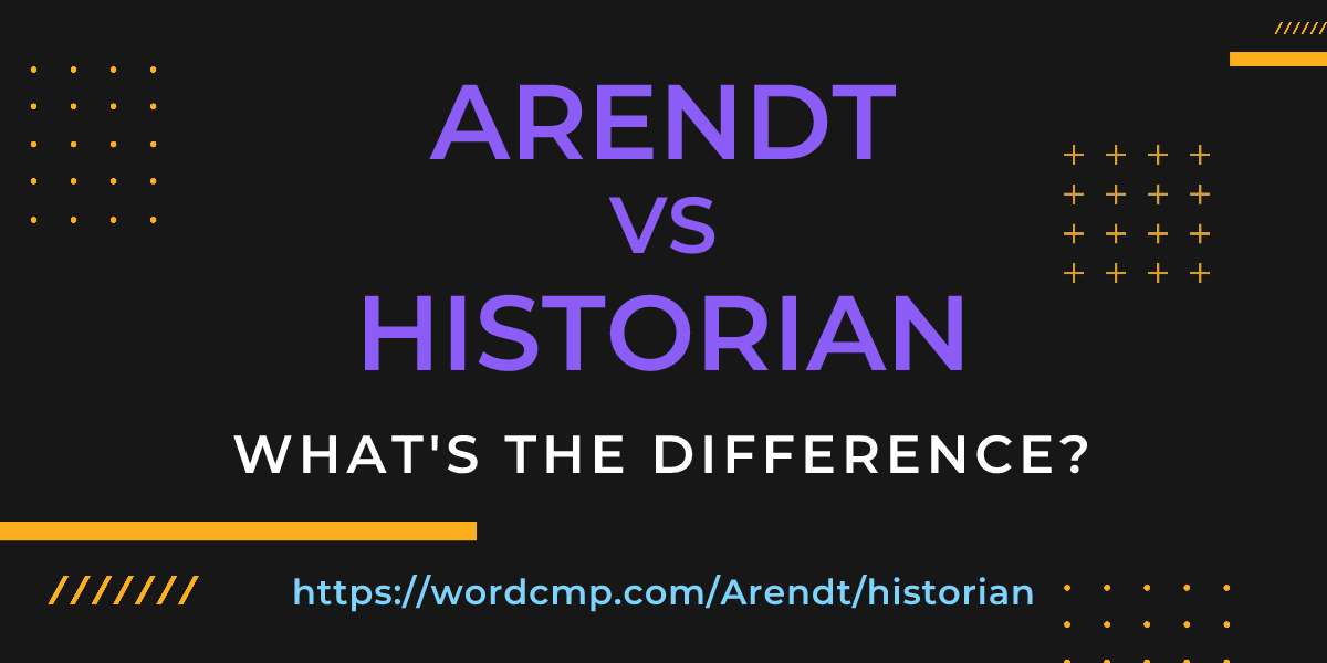 Difference between Arendt and historian