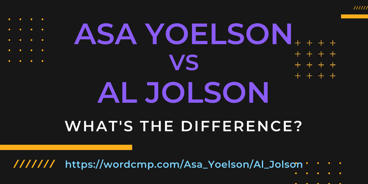 Difference between Asa Yoelson and Al Jolson