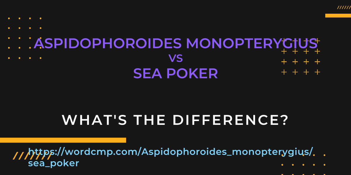 Difference between Aspidophoroides monopterygius and sea poker