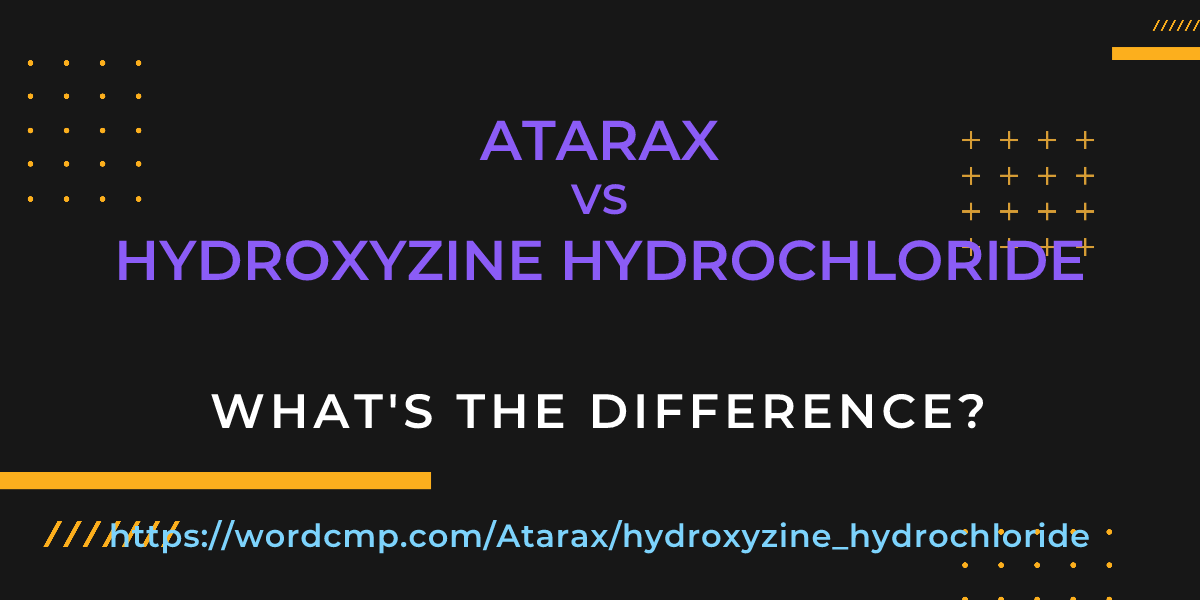 Difference between Atarax and hydroxyzine hydrochloride