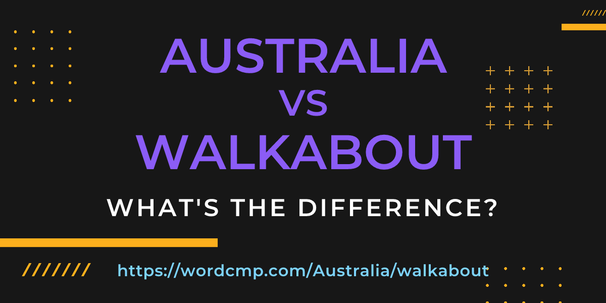 Difference between Australia and walkabout