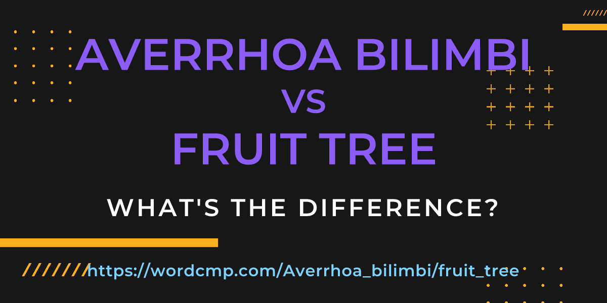 Difference between Averrhoa bilimbi and fruit tree