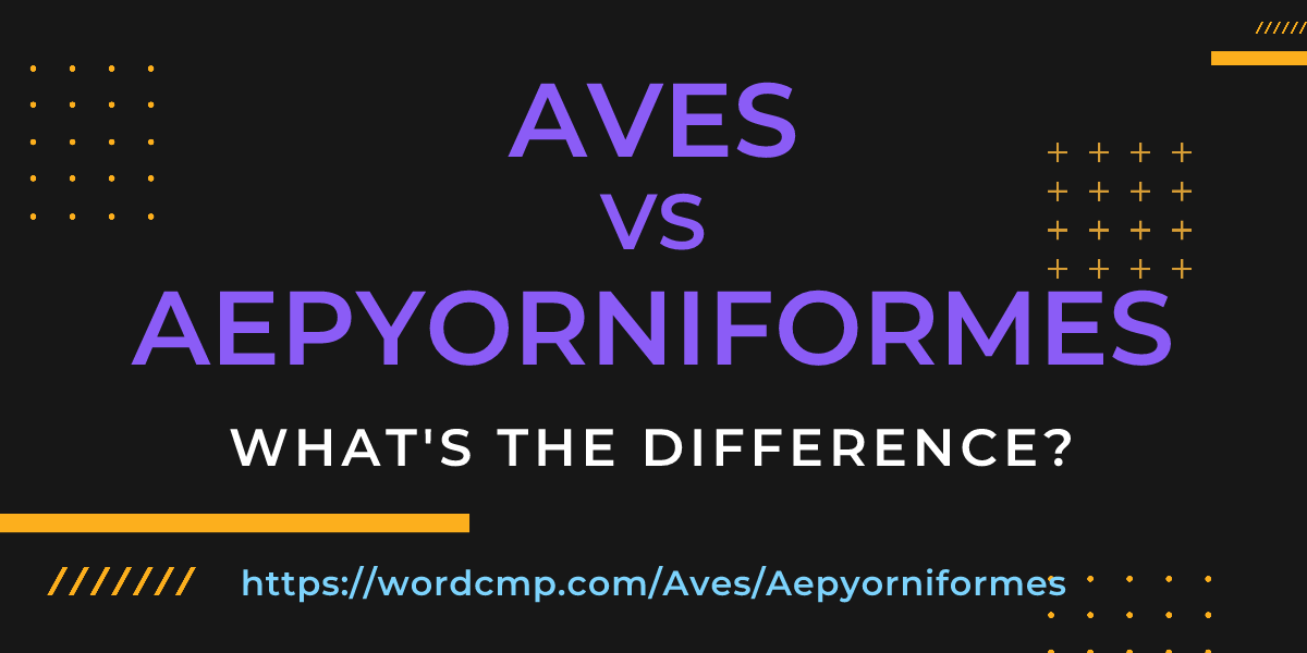 Difference between Aves and Aepyorniformes
