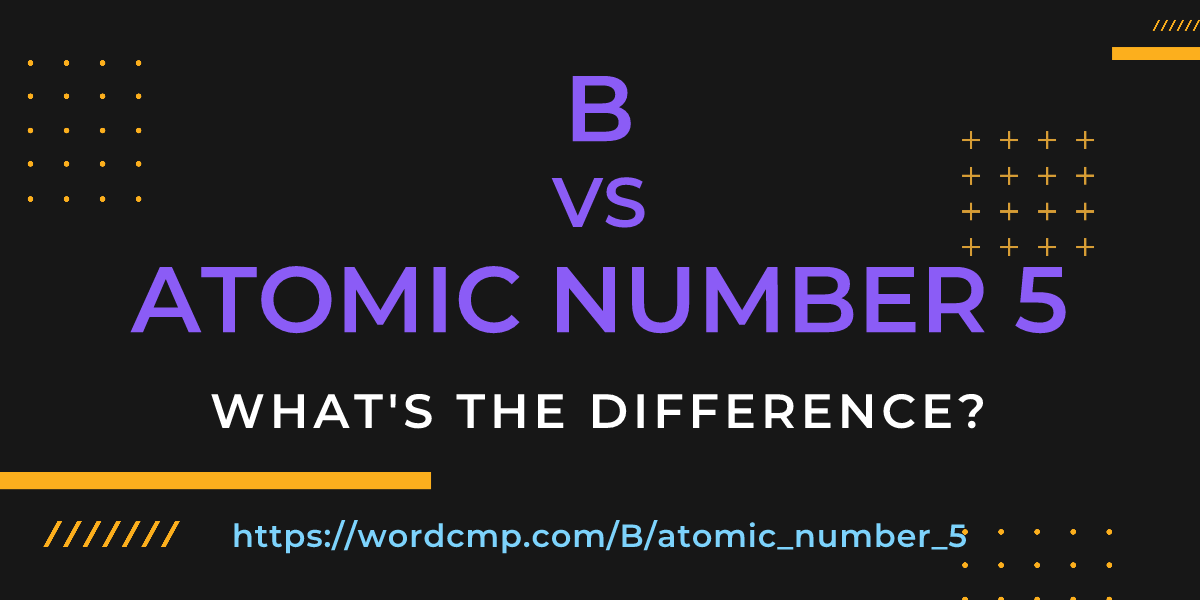 Difference between B and atomic number 5