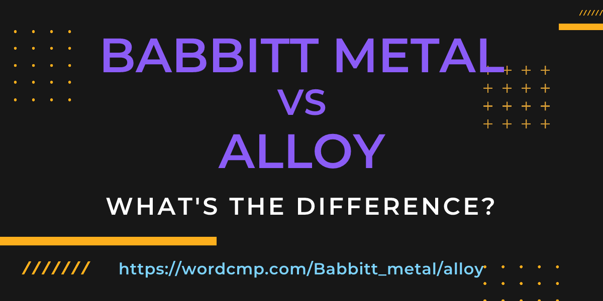 Difference between Babbitt metal and alloy