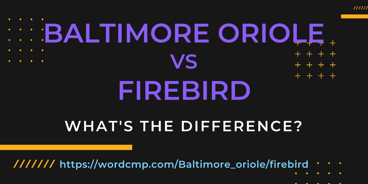 Difference between Baltimore oriole and firebird