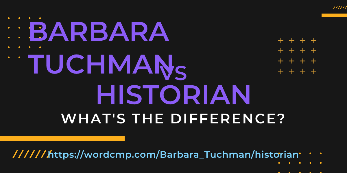 Difference between Barbara Tuchman and historian