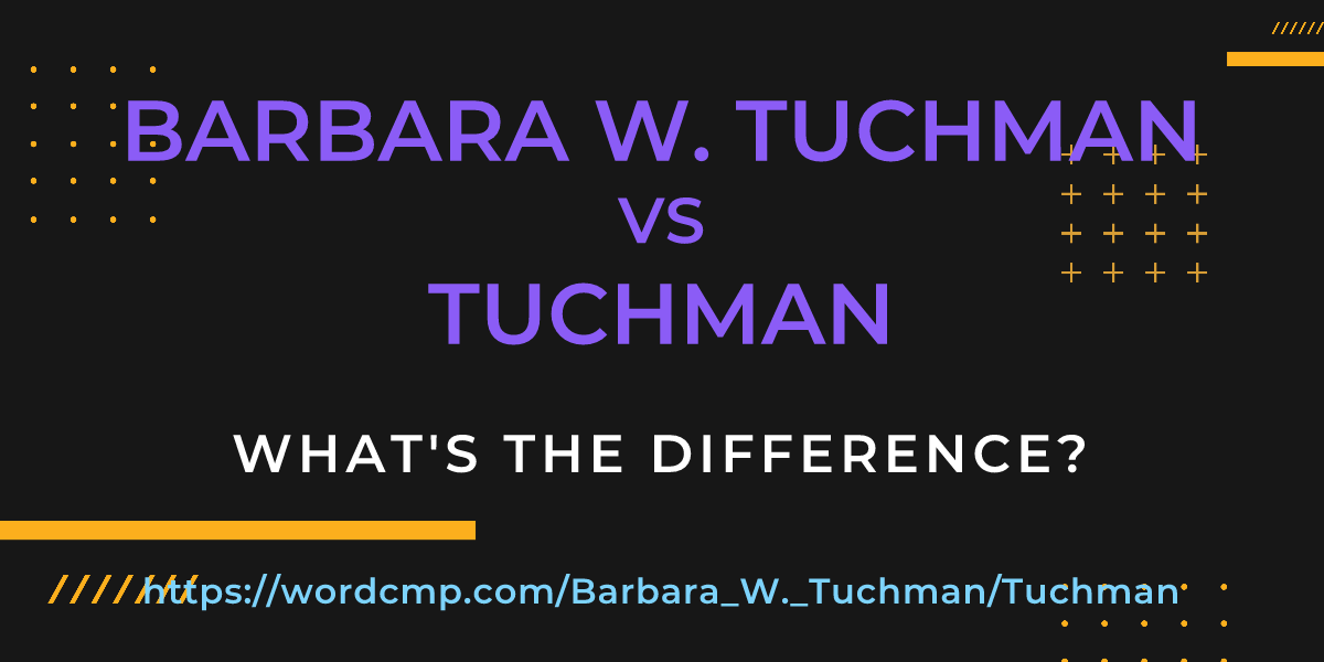 Difference between Barbara W. Tuchman and Tuchman